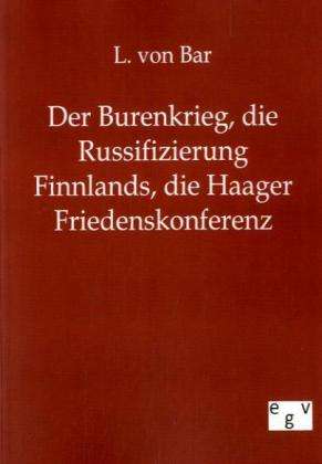 L. von Bar: Der Burenkrieg, die Russifizierung Finnlands, die Haager Friedenskonferenz, Buch