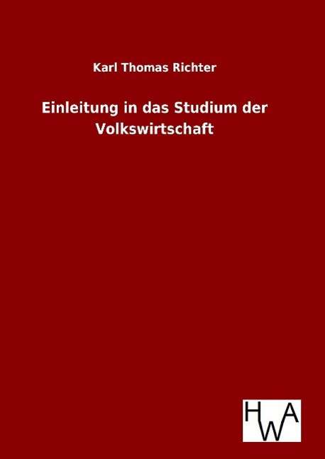 Karl Thomas Richter: Einleitung in das Studium der Volkswirtschaft, Buch