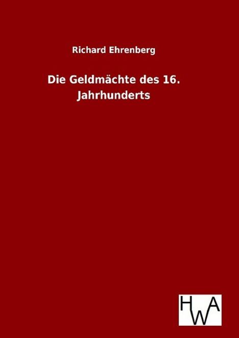 Richard Ehrenberg: Die Geldmächte des 16. Jahrhunderts, Buch