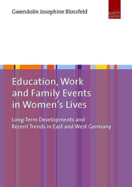 Gwendolin Josephine Blossfeld: Education, Work and Family Events in Women's Lives, Buch
