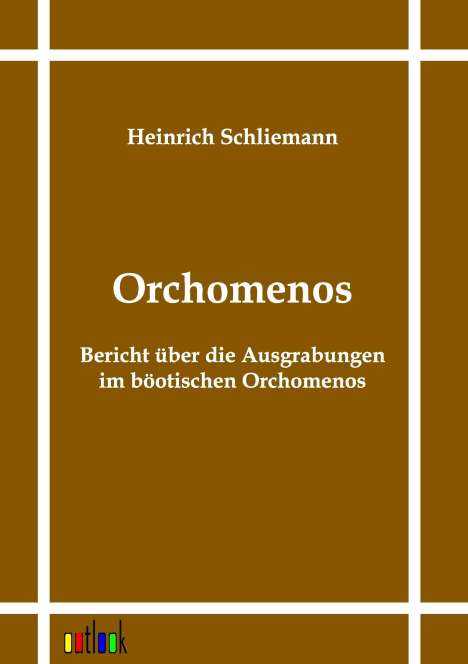 Heinrich Schliemann: Orchomenos, Buch