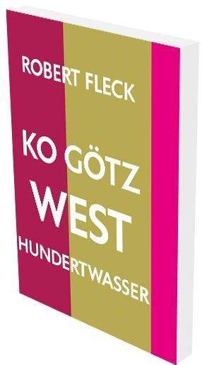 Robert Fleck: Robert Fleck: KO Götz West Hundertwasser, Buch
