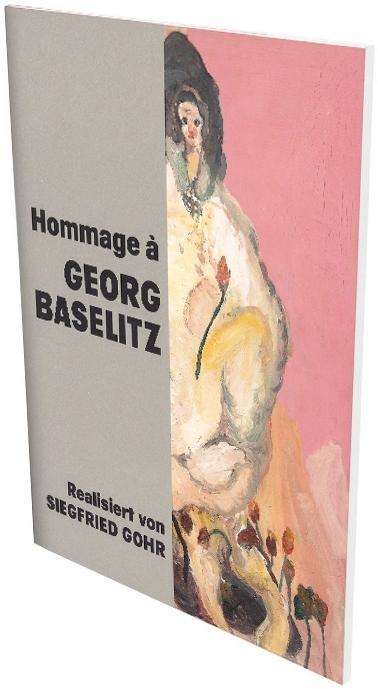 Siegfried Gohr: Hommage à Georg Baselitz, Buch