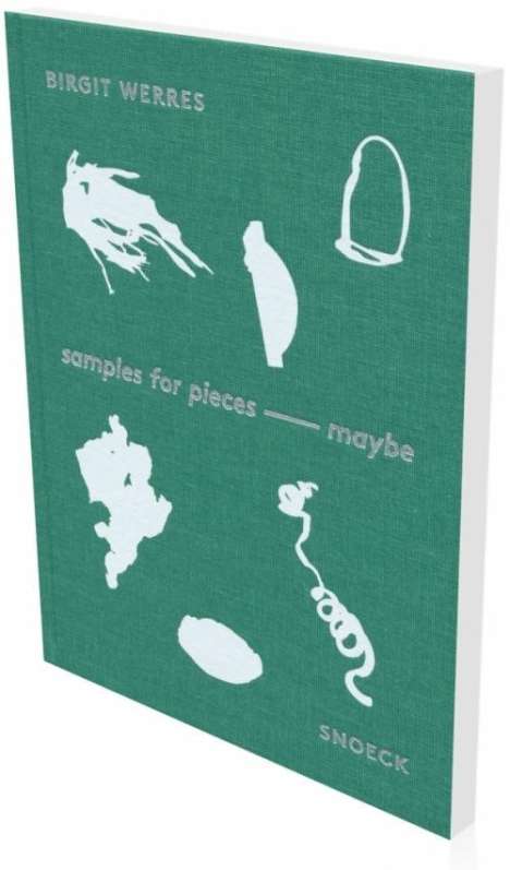 Birgit Werres: samples for pieces - maybe, Buch