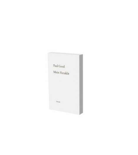 Paul Good: Paul Good: Mein Heraklit, Buch