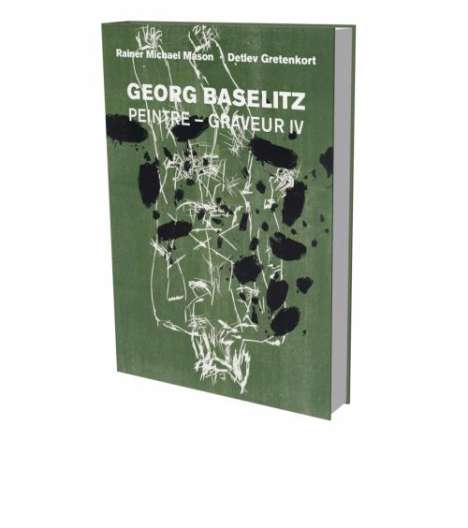 Georg Baselitz: Peintre - Graveur IV, Buch
