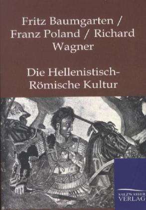 Fritz Baumgarten: Die Hellenistisch-Römische Kultur, Buch
