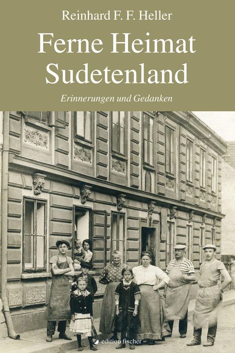 Reinhard F. F. Heller: Ferne Heimat Sudetenland, Buch