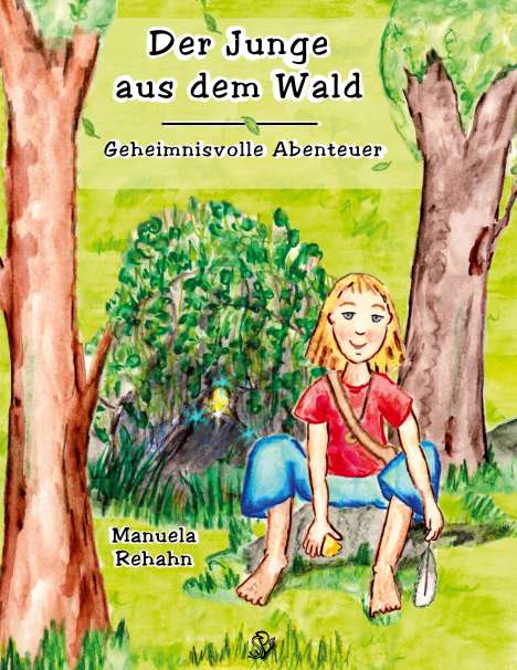 Manuela Rehahn: Der Junge aus dem Wald, Buch