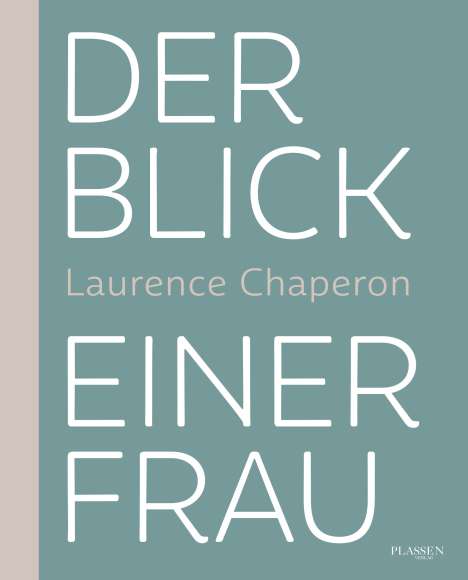 Laurence Chaperon: Der Blick einer Frau, Buch