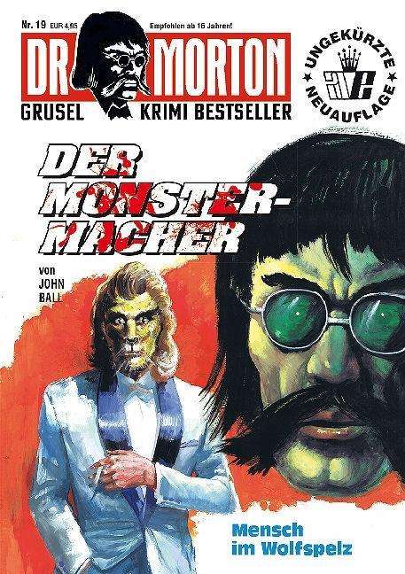 John Ball: Ball, J: Dr. Morton: Der Monster-Macher, Buch