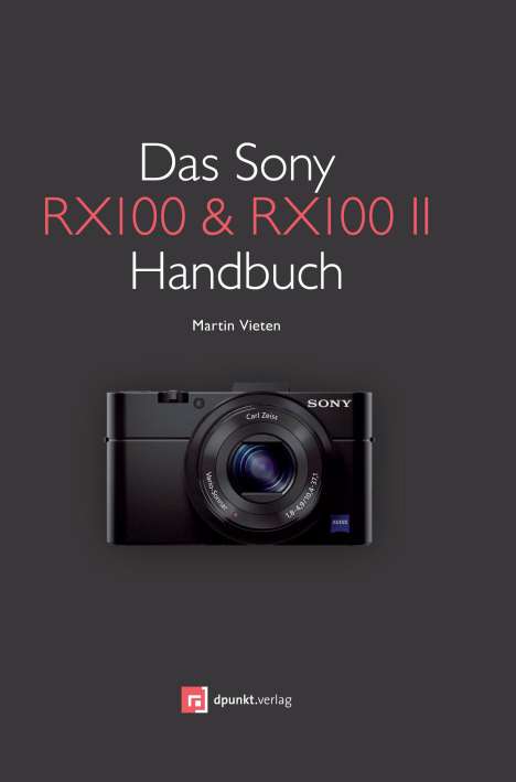 Martin Vieten: Das Sony RX100 &amp; RX100 II Handbuch, Buch