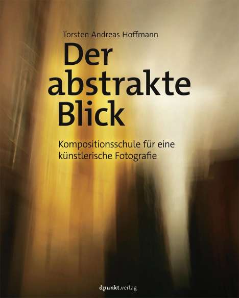 Torsten Andreas Hoffmann: Der abstrakte Blick, Buch