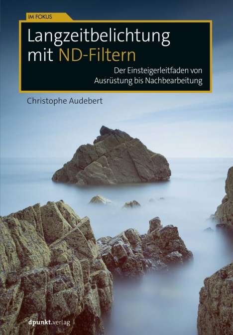 Christophe Audebert: Langzeitbelichtung mit ND-Filtern, Buch