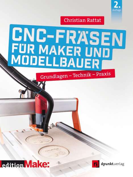 Christian Rattat: CNC-Fräsen für Maker und Modellbauer, Buch