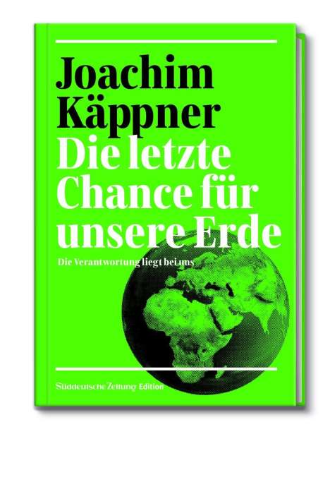 Joachim Käppner: Käppner, J: Die letzte Chance für unsere Erde, Buch