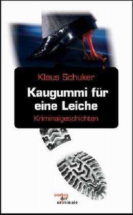 Klaus Schuker: Kaugummi für eine Leiche, Buch