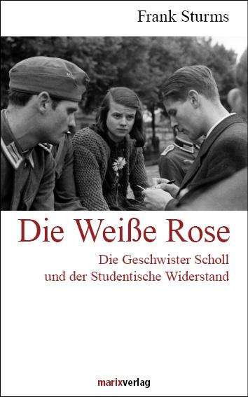 Frank Sturms: Die Weiße Rose, Buch