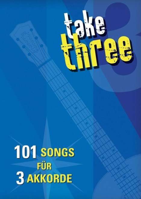 Take Three - 101 Songs für 3 Akkorde, Noten