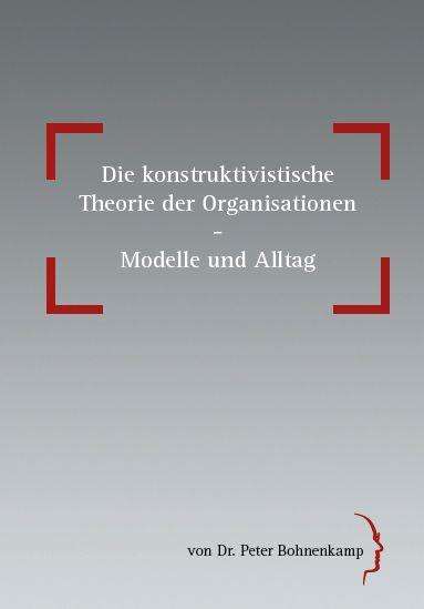 Peter Bohnenkamp: Bohnenkamp, P: Konstruktivistische Theorie der Organisation, Buch