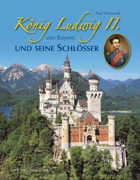 Paul Wietzorek: König Ludwig II. von Bayern und seine Schlösser, Buch