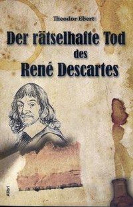 Theodor Ebert: Ebert, T: rätselhafte Tod des René Descartes, Buch