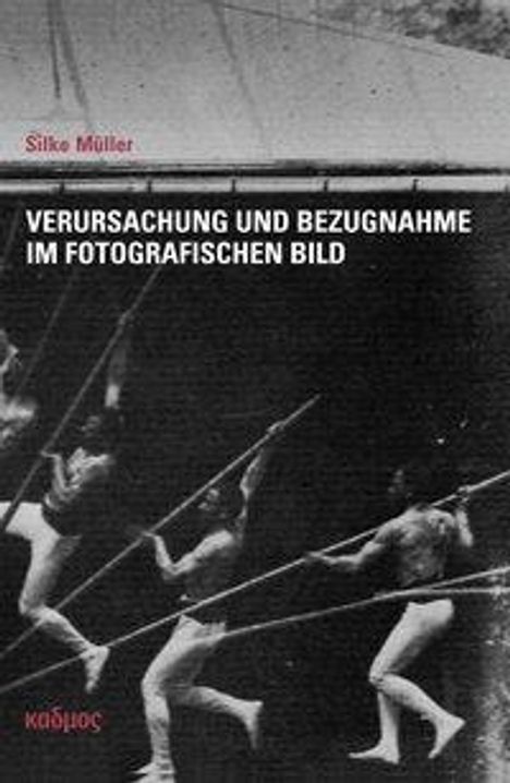 Silke Müller: Verursachung und Bezugnahme im fotografischen Bild, Buch
