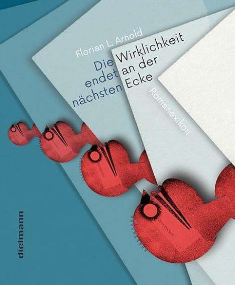 Florian Arnold: DIE WIRKLICHKEIT ENDET AN DER NA¨CHSTEN ECKE, Buch