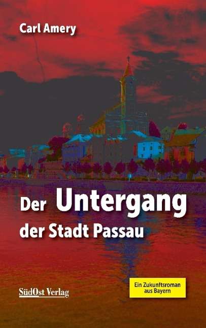 Carl Amery: Amery, C: Untergang der Stadt Passau, Buch