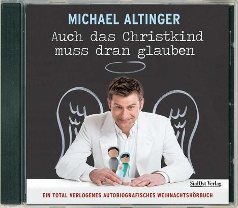 Michael Altinger: Auch das Christkind muss dran glauben, CD