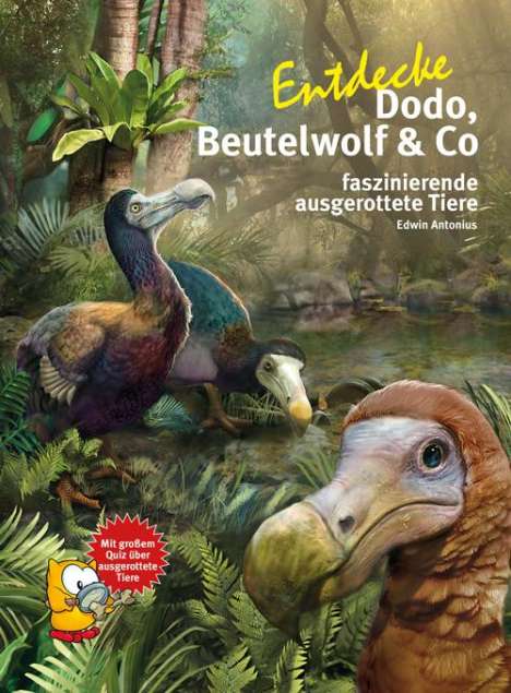 Edwin Antonius: Entdecke Beutelwolf, Dodo und Co., Buch