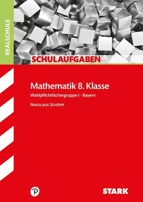 Nikolaus Schöpp: Schulaufgaben RS Bayern - Mathematik 8. Klasse Gruppe I, Buch