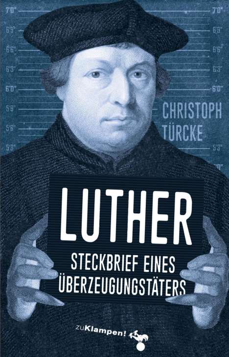 Christoph Türcke: Luther - Steckbrief eines Überzeugungstäters, Buch