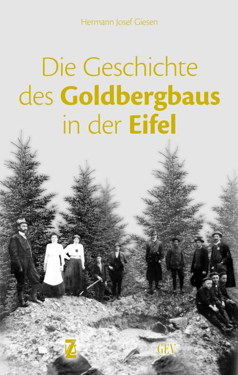 Hermann Josef Giesen: Die Geschichte des Goldbergbaus in der Eifel, Buch