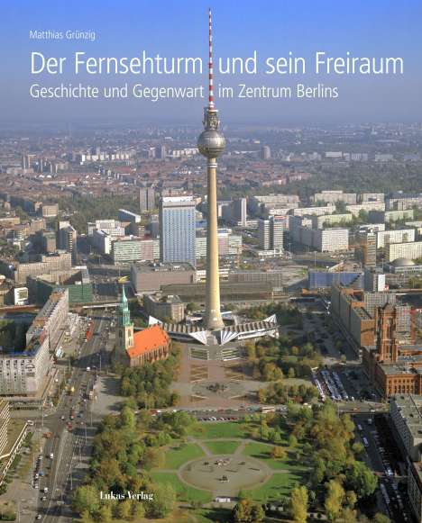 Matthias Grünzig: Der Fernsehturm und sein Freiraum, Buch