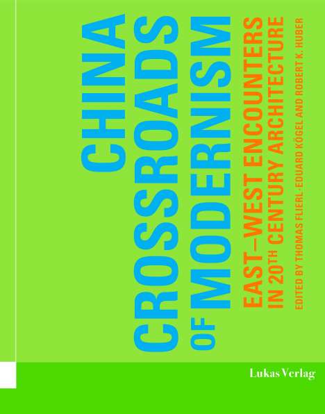 Robert K. Huber: China - Crossroads of Modernism, Buch