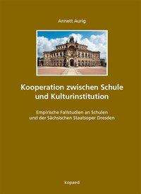 Annett Aurig: Kooperation zwischen Schule und Kulturinstitution, Buch