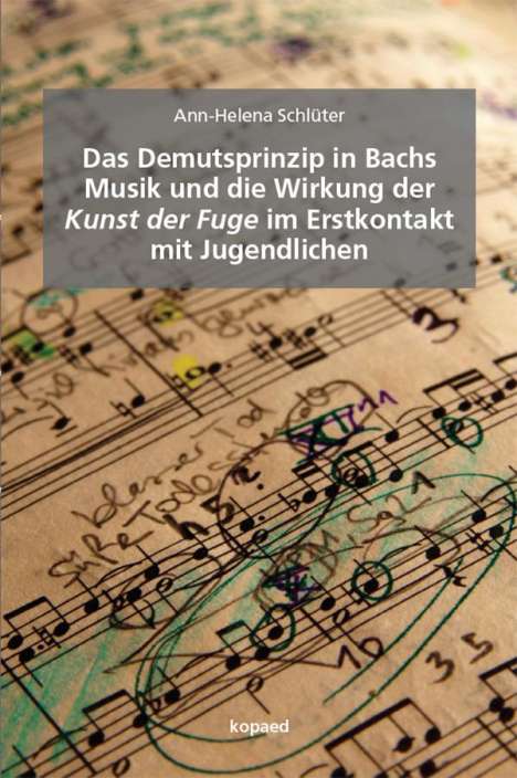 Ann-Helena Schlüter: Das Demutsprinzip in Bachs Musik und die Wirkung der Kunst der Fuge im Erstkontakt mit Jugendlichen, Buch