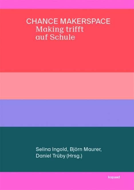 Selina Ingold: Chance Makerspace - Making trifft auf Schule, Buch