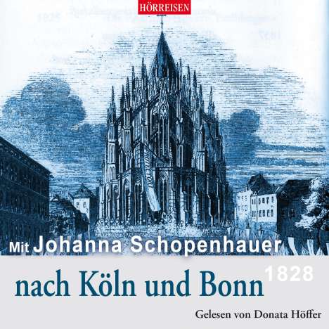 Johanna Schopenhauer: Mit Johanna Schopenhauer nach Köln und Bonn, CD