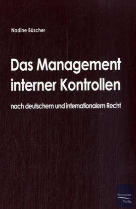 Nadine Büscher: Das Management interner Kontrollen nach deutschem und internationalem Recht, Buch