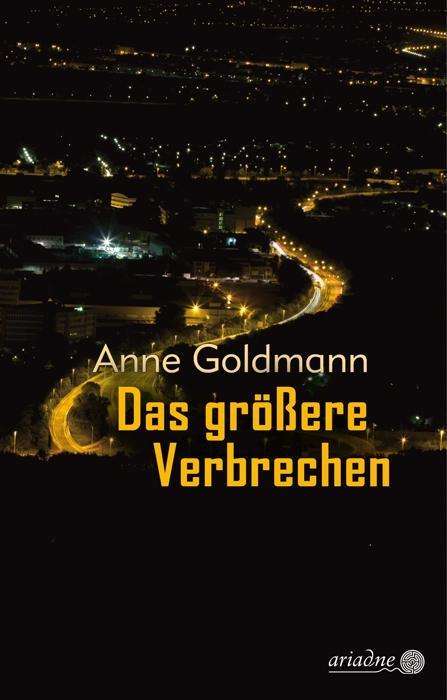 Anne Goldmann: Das größere Verbrechen, Buch