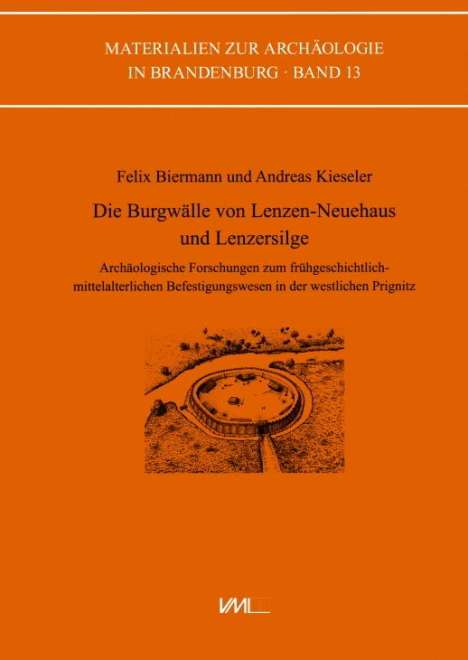 Felix Biermann: Die Burgwälle von Lenzen-Neuehaus und Lenzersilge, Buch