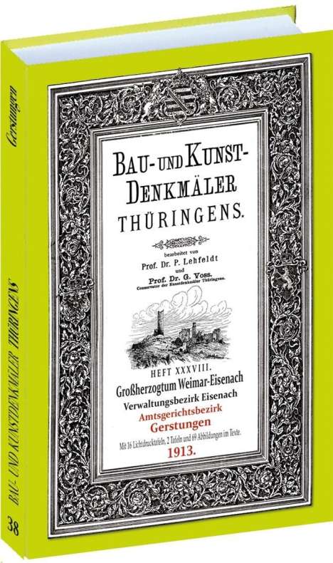 Paul Lehfeldt: Bau- und Kunstdenkmäler Thüringens 38. Amtsgerichtsbezirk GERSTUNGEN 1913, Buch