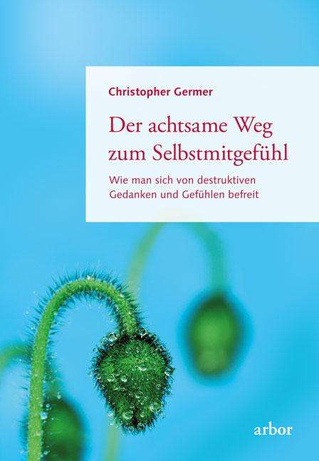 Christopher Germer: Der achtsame Weg zum Selbstmitgefühl, Buch