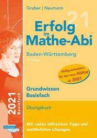 Helmut Gruber: Erfolg im Mathe-Abi 2021 Grundw. Basisfach BW, Buch