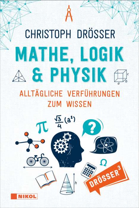 Christoph Drösser: Drösser, C: Mathe, Logik &amp; Physik, Buch