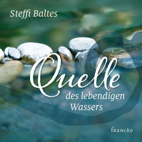 Steffi Baltes: Quelle des lebendigen Wassers, Buch