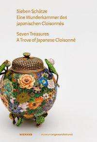 Sieben Schätze. Eine Wunderkammer des Japanischen Cloisonnés, Buch