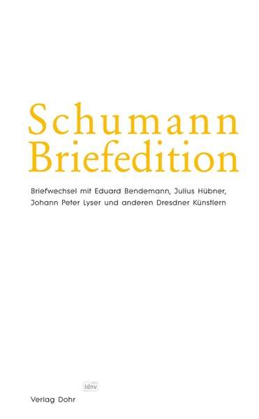 Robert Schumann: Briefwechsel Robert und Clara Schumanns mit Eduard Bendemann, Julius Hübner, Johann Peter Lyser und anderen Dresdner Künstlern, Buch